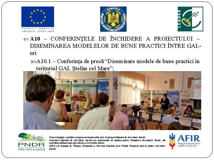  A 10 – CONFERINŢELE DE ÎNCHIDERE A PROIECTULUI – DISEMINAREA MODELELOR DE BUNE