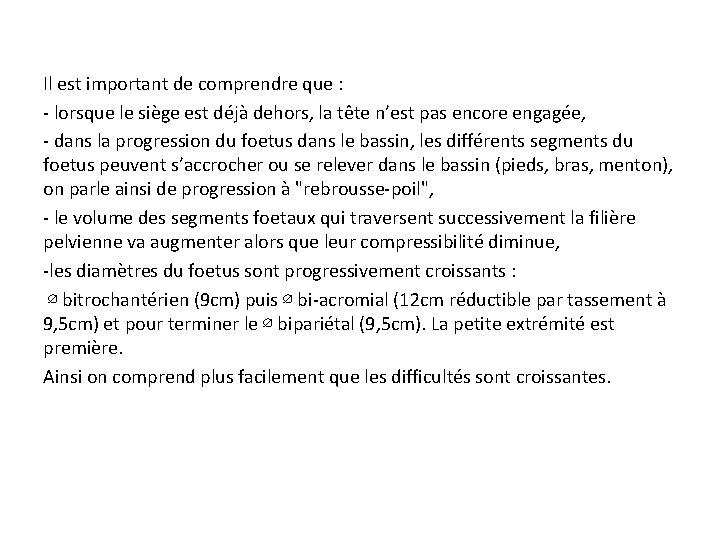 Il est important de comprendre que : - lorsque le siège est déjà dehors,