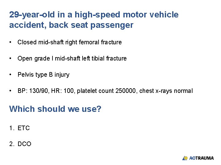 29 -year-old in a high-speed motor vehicle accident, back seat passenger • Closed mid-shaft