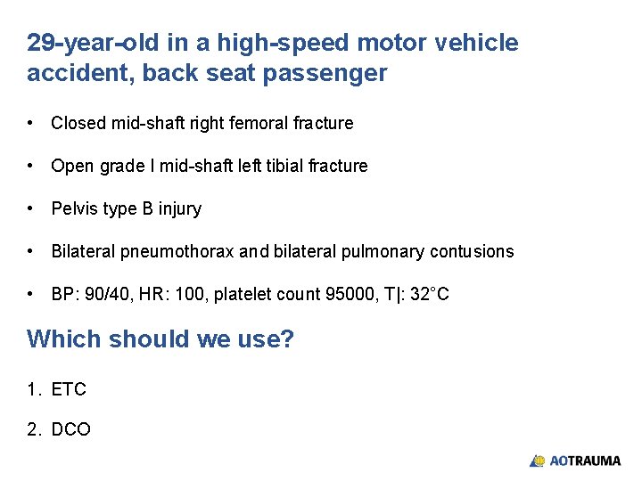 29 -year-old in a high-speed motor vehicle accident, back seat passenger • Closed mid-shaft