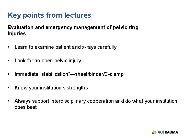 Key points from lectures Evaluation and emergency management of pelvic ring Injuries • Learn