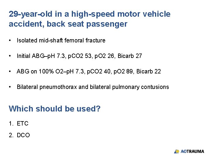 29 -year-old in a high-speed motor vehicle accident, back seat passenger • Isolated mid-shaft