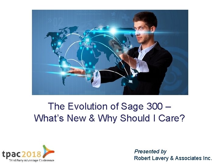 The Evolution of Sage 300 – What’s New & Why Should I Care? Presented