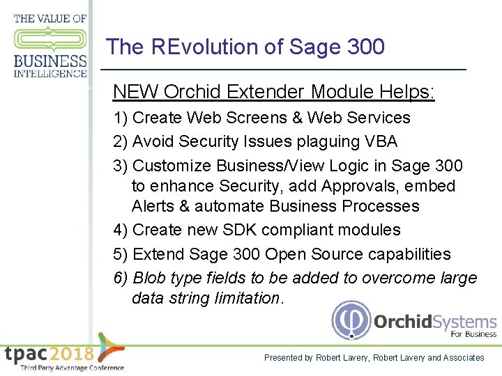 The REvolution of Sage 300 NEW Orchid Extender Module Helps: 1) Create Web Screens