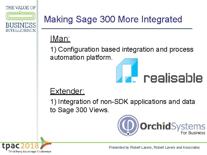 Making Sage 300 More Integrated IMan: 1) Configuration based integration and process automation platform.