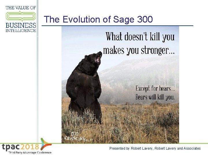 The Evolution of Sage 300 Presented by Robert Lavery, Robert Lavery and Associates 