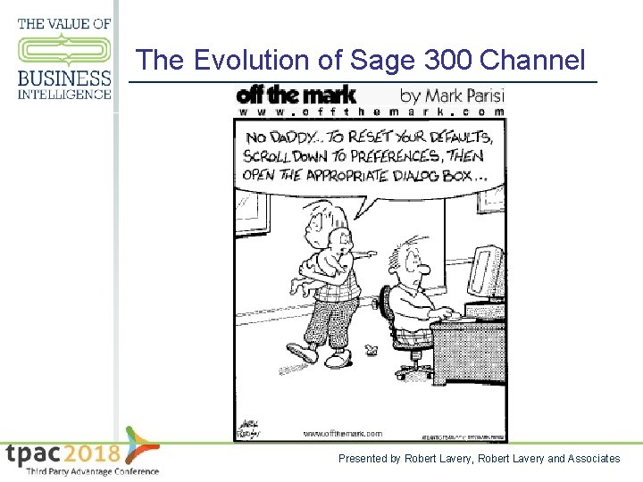 The Evolution of Sage 300 Channel Presented by Robert Lavery, Robert Lavery and Associates