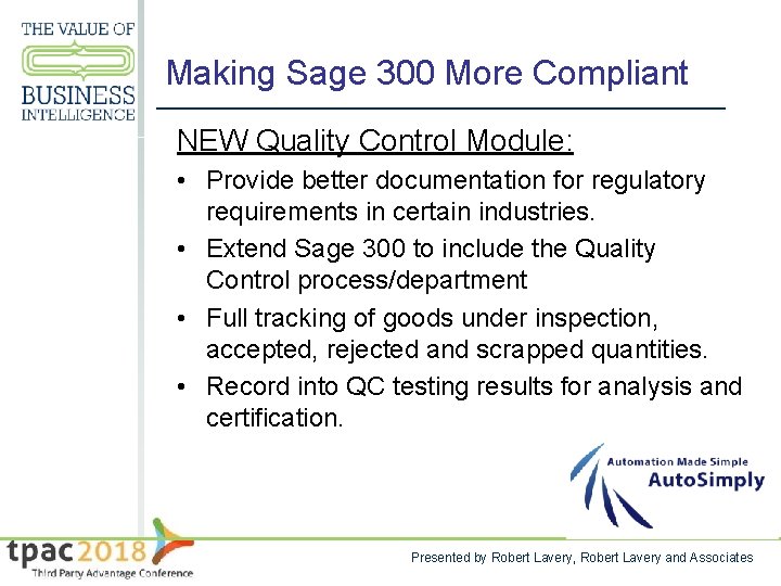 Making Sage 300 More Compliant NEW Quality Control Module: • Provide better documentation for