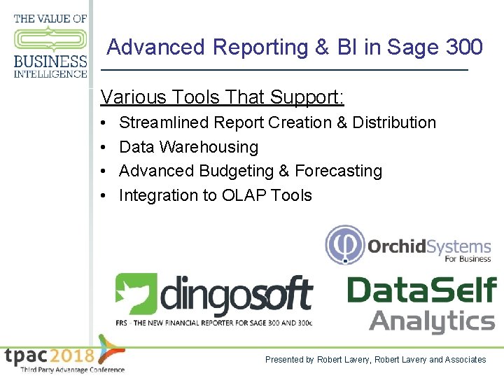 Advanced Reporting & BI in Sage 300 Various Tools That Support: • • Streamlined