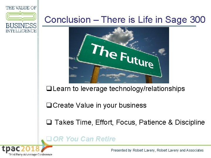 Conclusion – There is Life in Sage 300 q. Learn to leverage technology/relationships q.