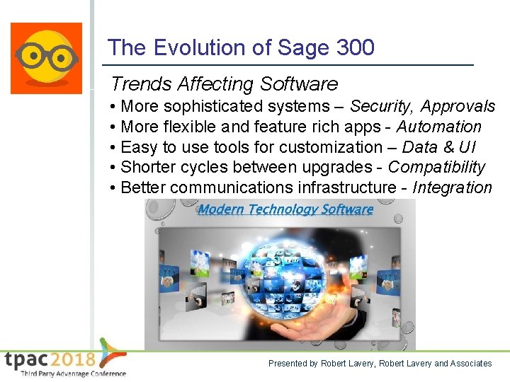 The Evolution of Sage 300 Trends Affecting Software • More sophisticated systems – Security,