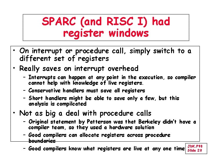 SPARC (and RISC I) had register windows • On interrupt or procedure call, simply