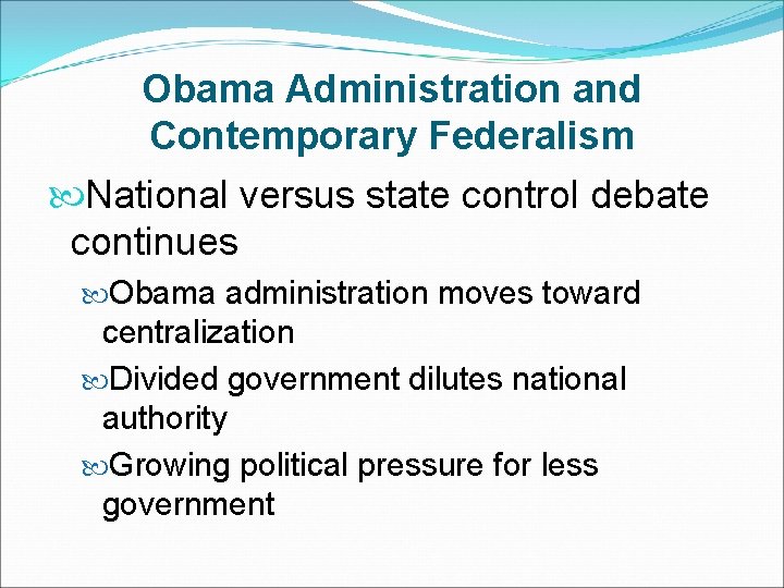 Obama Administration and Contemporary Federalism National versus state control debate continues Obama administration moves
