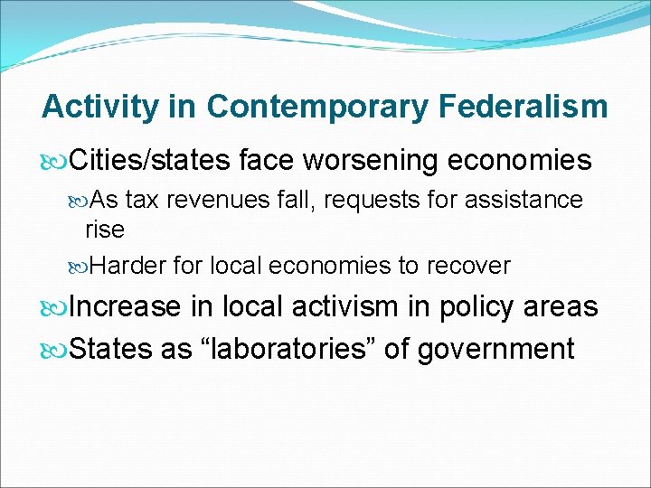 Activity in Contemporary Federalism Cities/states face worsening economies As tax revenues fall, requests for