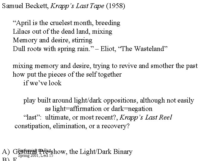 Samuel Beckett, Krapp’s Last Tape (1958) “April is the cruelest month, breeding Lilacs out
