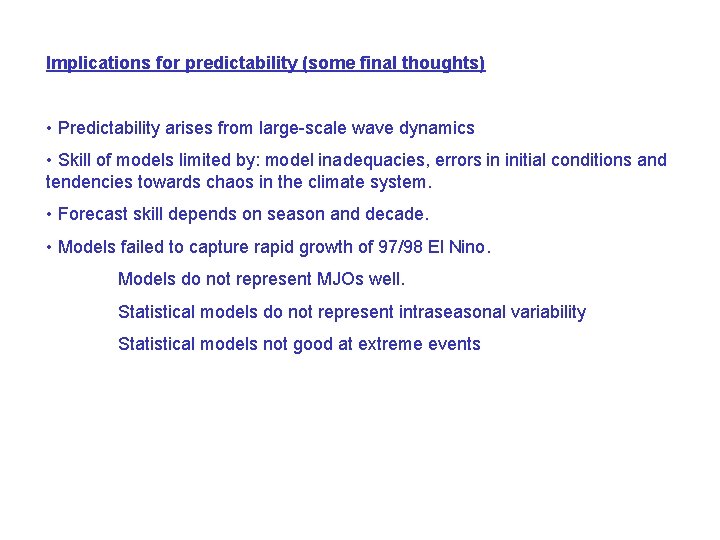 Implications for predictability (some final thoughts) • Predictability arises from large-scale wave dynamics •