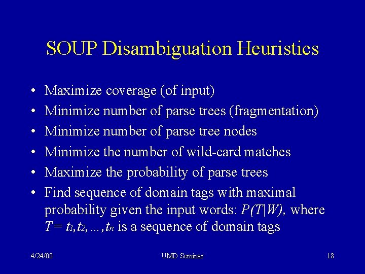 SOUP Disambiguation Heuristics • • • Maximize coverage (of input) Minimize number of parse