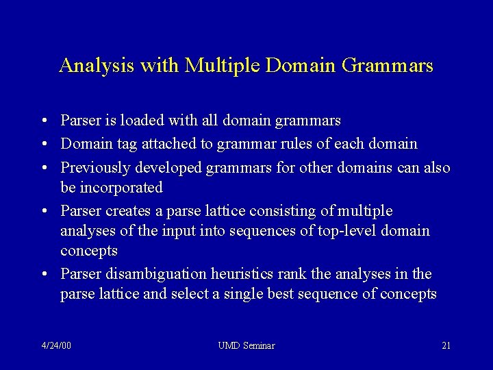 Analysis with Multiple Domain Grammars • Parser is loaded with all domain grammars •