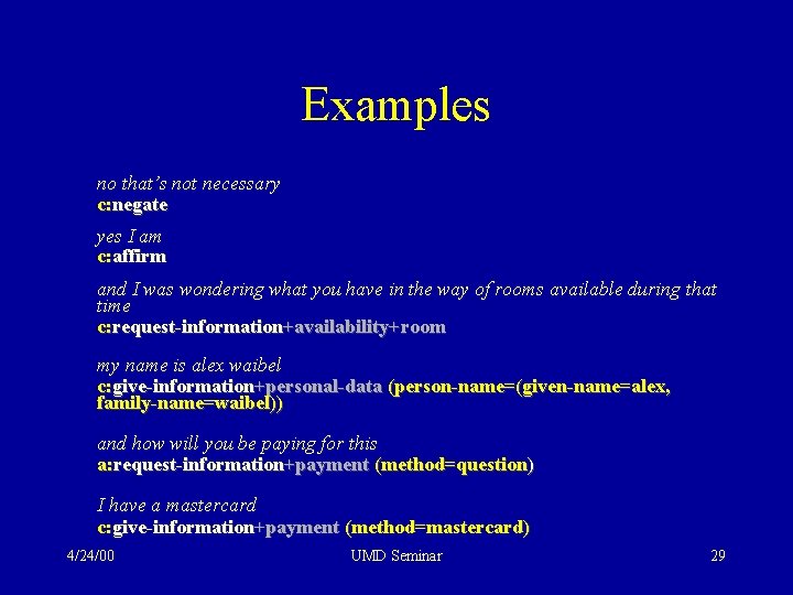 Examples no that’s not necessary c: negate yes I am c: affirm and I