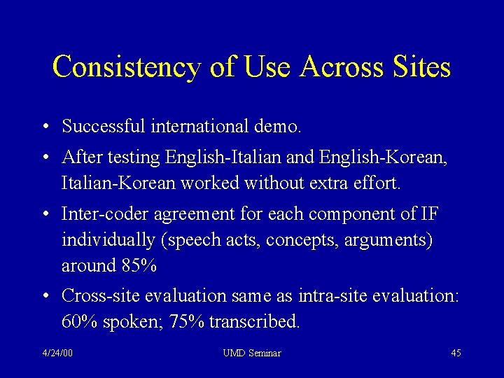 Consistency of Use Across Sites • Successful international demo. • After testing English-Italian and