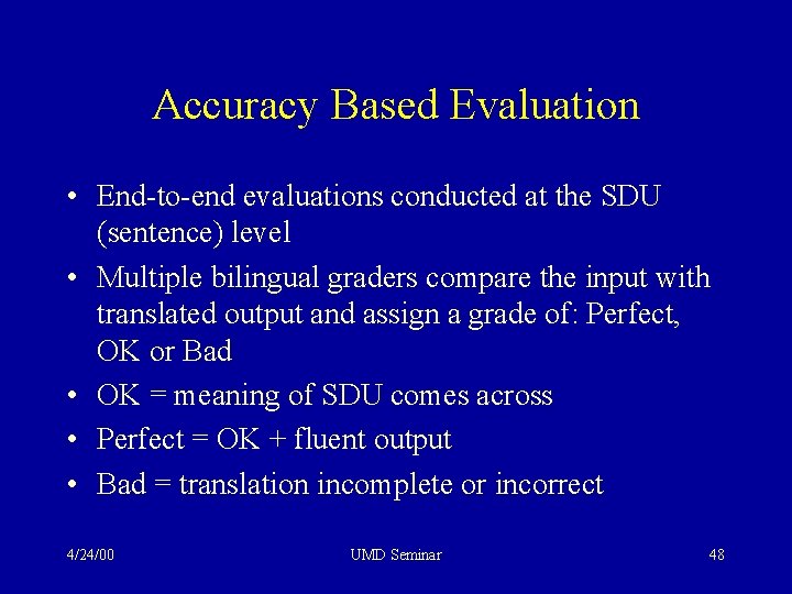 Accuracy Based Evaluation • End-to-end evaluations conducted at the SDU (sentence) level • Multiple