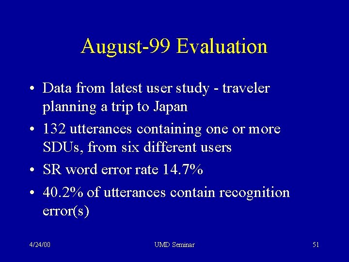 August-99 Evaluation • Data from latest user study - traveler planning a trip to