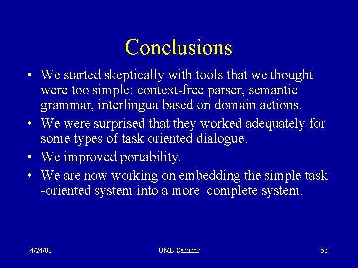 Conclusions • We started skeptically with tools that we thought were too simple: context-free