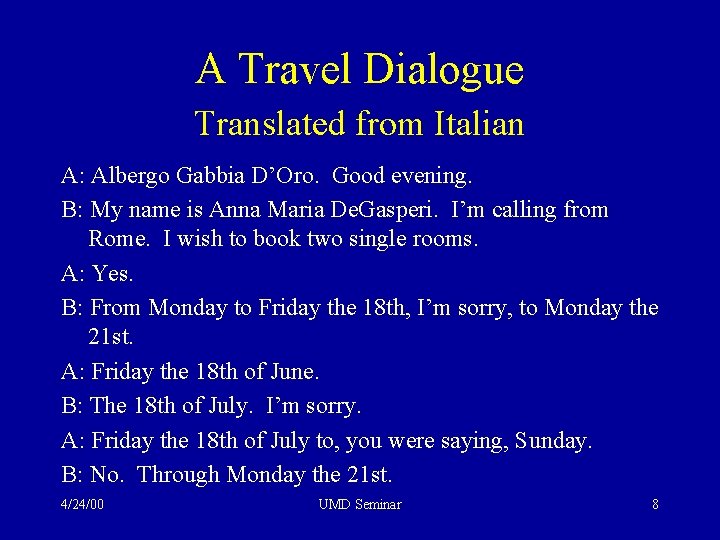 A Travel Dialogue Translated from Italian A: Albergo Gabbia D’Oro. Good evening. B: My