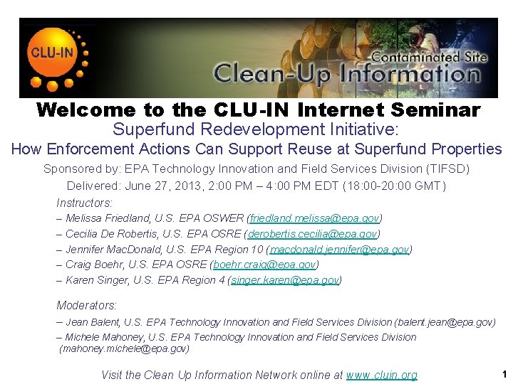 Welcome to the CLU-IN Internet Seminar Superfund Redevelopment Initiative: How Enforcement Actions Can Support