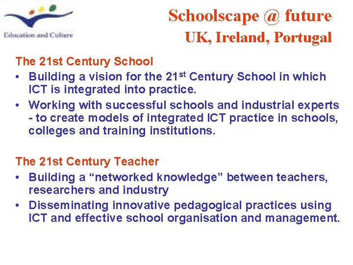 Schoolscape @ future UK, Ireland, Portugal The 21 st Century School • Building a