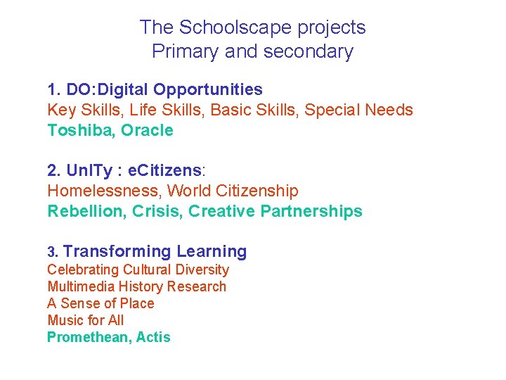 The Schoolscape projects Primary and secondary 1. DO: Digital Opportunities Key Skills, Life Skills,