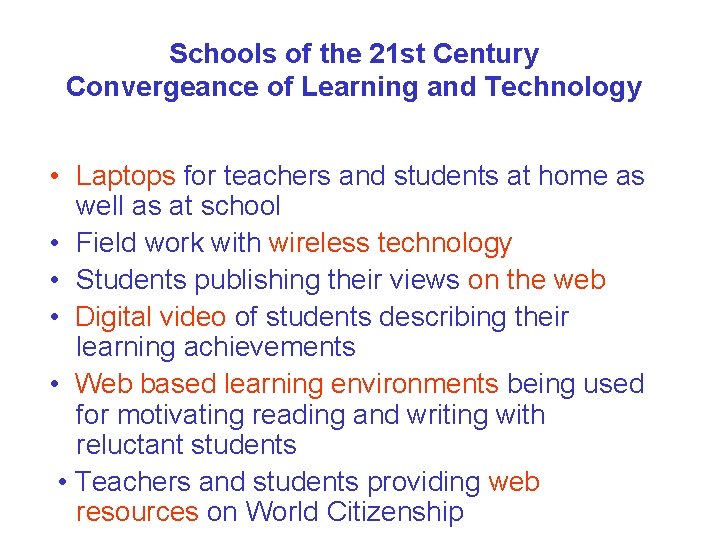 Schools of the 21 st Century Convergeance of Learning and Technology • Laptops for
