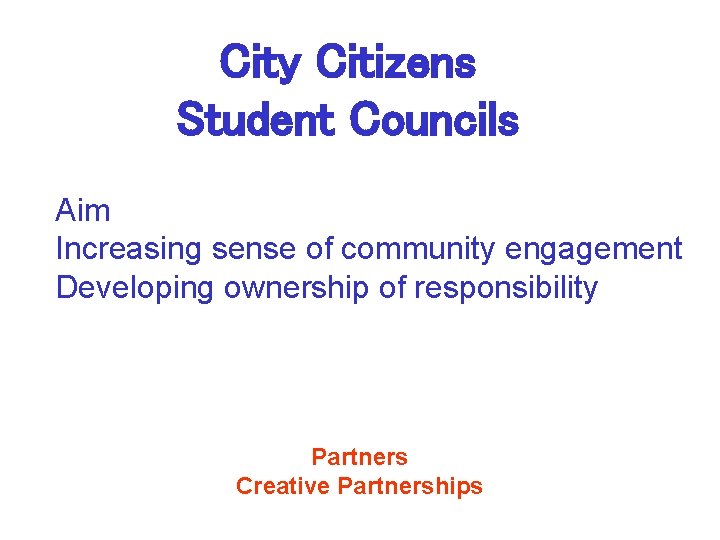 City Citizens Student Councils Aim Increasing sense of community engagement Developing ownership of responsibility