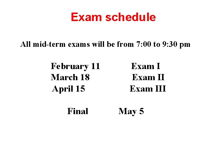 Exam schedule All mid-term exams will be from 7: 00 to 9: 30 pm