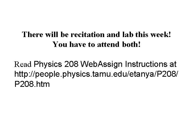 There will be recitation and lab this week! You have to attend both! Read