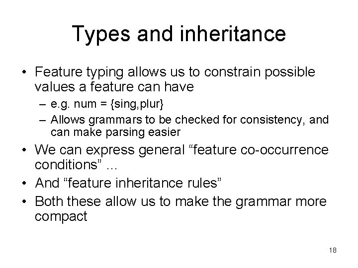 Types and inheritance • Feature typing allows us to constrain possible values a feature