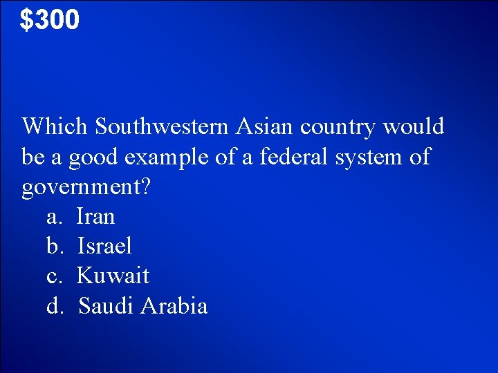 © Mark E. Damon - All Rights Reserved $300 Which Southwestern Asian country would