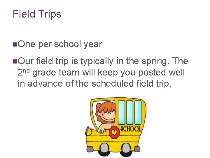 Field Trips n. One per school year n. Our field trip is typically in
