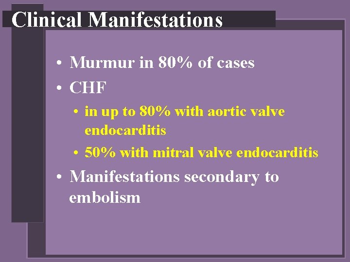 Clinical Manifestations • Murmur in 80% of cases • CHF • in up to
