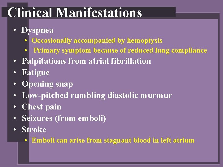 Clinical Manifestations • Dyspnea • Occasionally accompanied by hemoptysis • Primary symptom because of