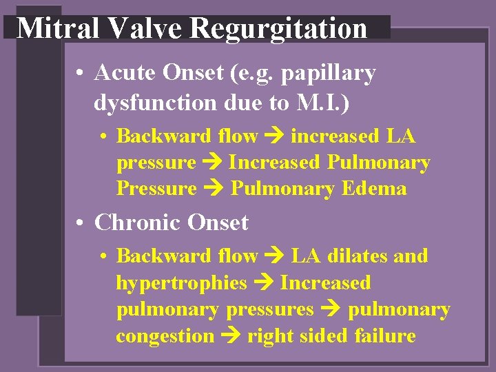 Mitral Valve Regurgitation • Acute Onset (e. g. papillary dysfunction due to M. I.