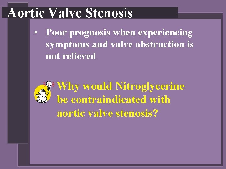 Aortic Valve Stenosis • Poor prognosis when experiencing symptoms and valve obstruction is not