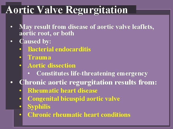 Aortic Valve Regurgitation • May result from disease of aortic valve leaflets, aortic root,