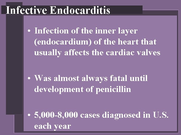 Infective Endocarditis • Infection of the inner layer (endocardium) of the heart that usually