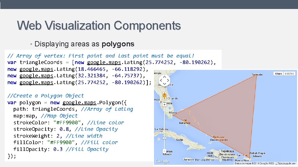 Web Visualization Components • Displaying areas as polygons // Array of vertex: First point