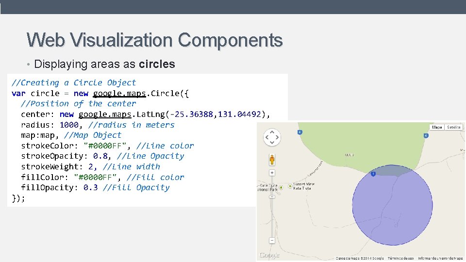 Web Visualization Components • Displaying areas as circles //Creating a Circle Object var circle