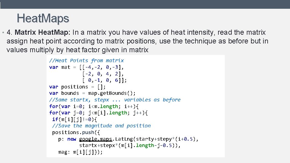 Heat. Maps • 4. Matrix Heat. Map: In a matrix you have values of