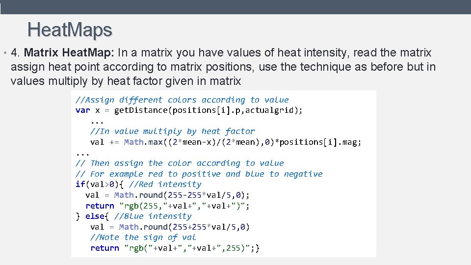 Heat. Maps • 4. Matrix Heat. Map: In a matrix you have values of