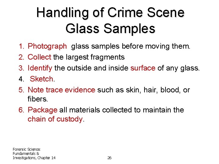 Handling of Crime Scene Glass Samples 1. Photograph glass samples before moving them. 2.