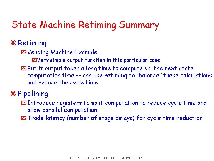 State Machine Retiming Summary z Retiming y Vending Machine Example x. Very simple output State Machine Retiming Summary z Retiming y Vending Machine Example x. Very simple output
